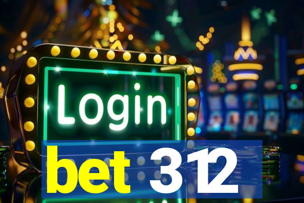 bet 312